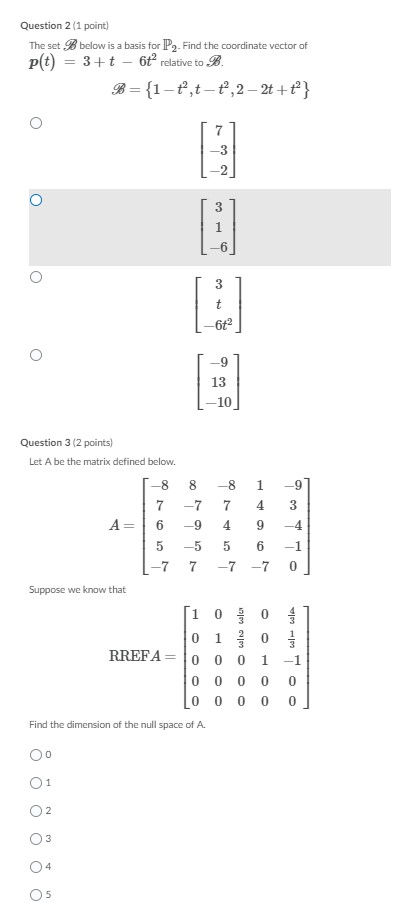 Question 2 (1 point) The set B below is a basis for P2. Find the coordinate vector of p(t) 3+t - 6t relative to B = {1-tt-t,2