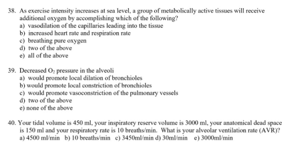 38. As exercise intensity increases at sea level, a group of metabolically active tissues will receive additional oxygen by a