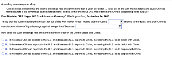 According to a newspaper story: Chinas critics contend that the yuans exchange rate of slightly more than 8 yuan per dolla