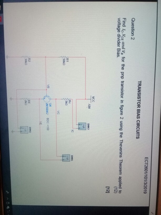 ECT2601/101/3/2019 TRANSISTOR BIAS CIRCUITS Question 2 Find lo. Vcn qnd V for the pnp transistor in figure 2 using the Theven