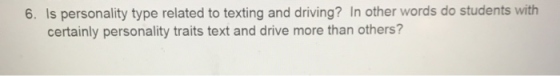 6. Is personality type related to texting and driving? In other words do students with certainly personality traits text and