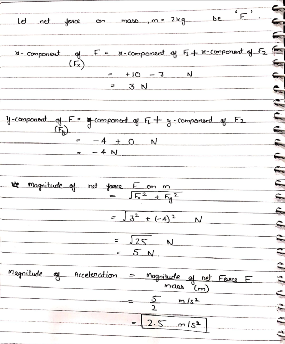 Let net force on mass , m = 2kg be ___$- component of-_FE M-component of_FT + x-component of Fz N __ = +10 -7_ _a_3N y-compon