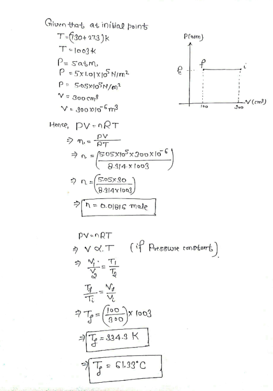 Pram) Given that at initial point T=fF30+273 )K T = 1003 * P=satm P = 5x1.01 XI Nim2 p= 5.05X0SN/m2 V = 300 cm V: 300x106m2 H