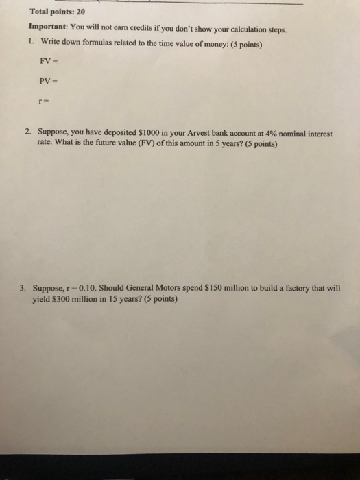 Total points: 20 Important: You will not earn credits if you dont show your calculation stops. 1. Write down formulas relate