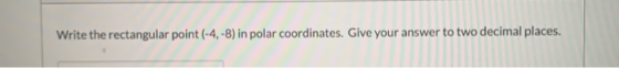 Write the rectangular point (-4,-8) in polar coordinates. Give your answer to two decimal places.