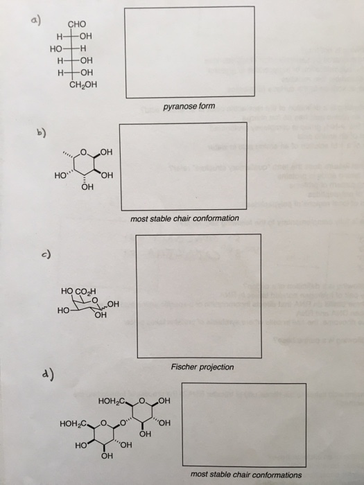 CHO H--OH ?? -? CH2OH pyranose form b) ?? ?? most stable chair conformation c) ?? ???? ?? ?? Fischer projection ??? ?? ?? ?? ?? ?? most stable chair conformations