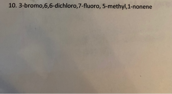 10. 3-bromo,6,6-dichloro, 7-fluoro, 5-methyl,1-nonene