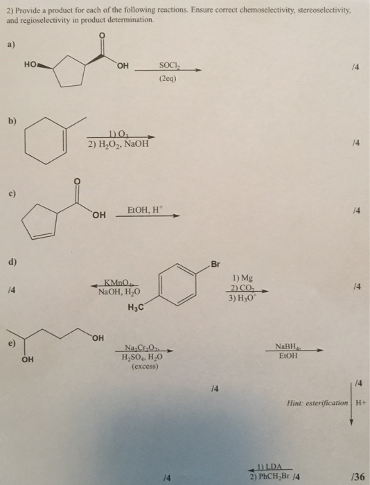 2) Provide a product for each of the following reactions. Ensure correct chemoselectivity, stereoselectivity and regioselecti