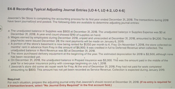 E4-8 Recording Typical Adjusting Journal Entries (LO 4-1, LO 4-2, LO 4-6] Jaworskis Ski Store is completing the accounting p