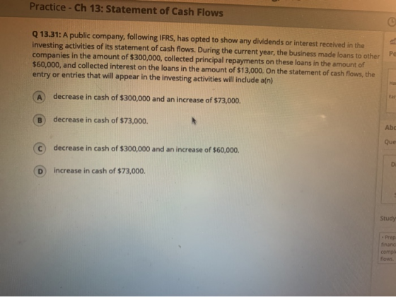 Practice - Ch 13: Statement of Cash Flows Q 13.31: A public company, following IFRS, has opted to show any dividends or inter