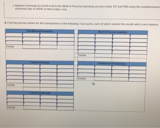 1. Applied overhead at month-end to the Work in Process Inventory account (Jobs 137 and 140) using the predetermined overhead