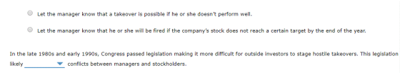 Let the manager know that a takeover is possible if he or she doesnt perform well. O Let the manager know that he or she wil