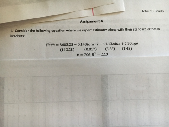 Total 10 Points Assignment 4 1. Consider the following equation where we report estimates along with their standard errors in