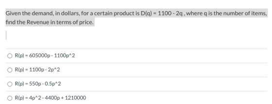 Given the demand, in dollars, for a certain product is D(q) = 1100 - 2q, where q is the number of items, find the Revenue in