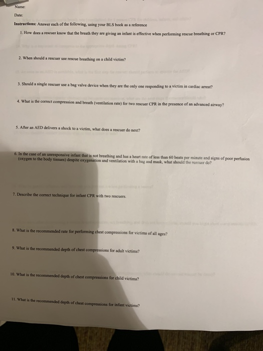 Name Date Instructions: Answer each of the following, using your BLS book as a reference 1. How does a rescuer know that the