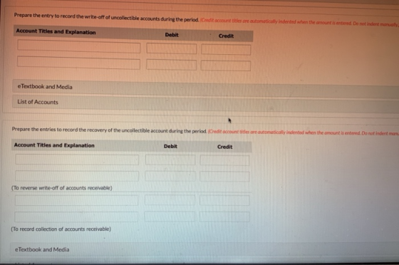 Prepare the entry to record the write-off of uncollectible accounts during the period. nuttetore automatically indented when