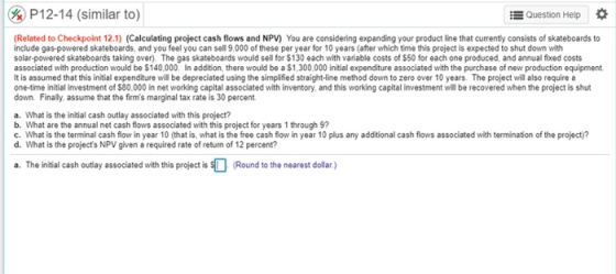 P12-14 (similar to) is Question Help (Related to Checkpoint 12.1) (Calculating project cash flows and NPV) You are considerin
