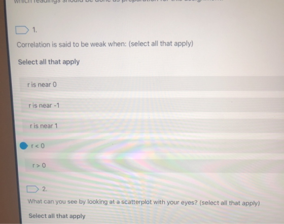 WHIC edullys STIUUIU U UU UJ Picpur TO D 1. Correlation is said to be weak when: (select all that apply) Select all that appl
