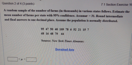 Question 2 of 4 (3 points) 7.1 Section Exercise 16 A random sample of the number of farms (in thousands) in various states fo