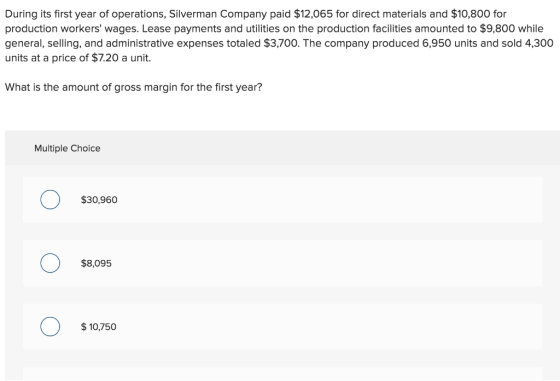 During its first year of operations, Silverman Company paid $12,065 for direct materials and $10,800 for production workers