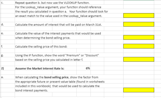 Repeat question b. but now use the VLOOKUP function. For the Lookup_value argument, your function should reference the result