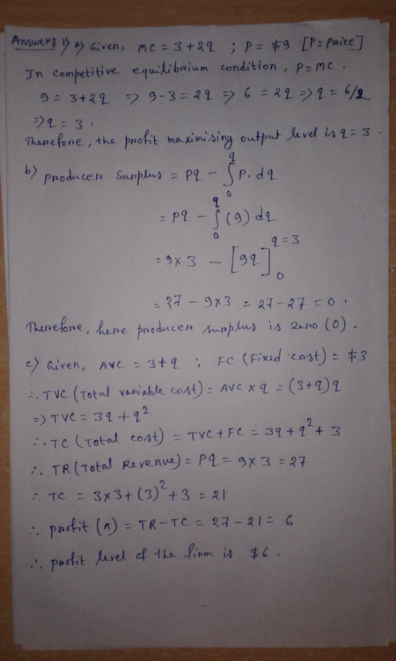 Answers ) as aiven, mc=3+29 ; P = $9 [P = price] In competitive equilibrium condition, Pame. 9= 3+29 = 9-3= 29 7 6 = 29 = q =