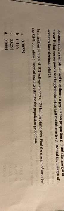 Assume that a sample is used to estimate a population proportion p. Find the margin of error E that corresponds to the given