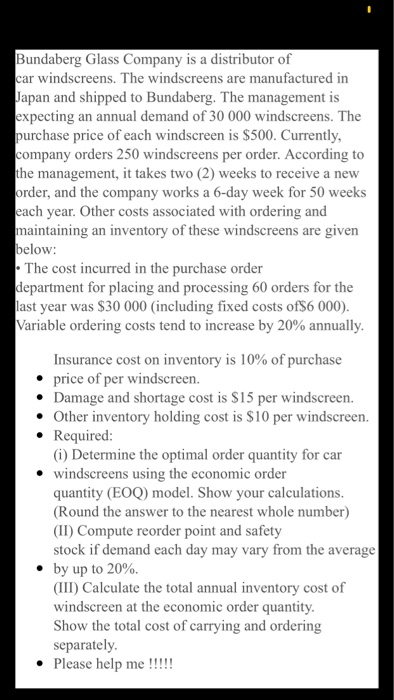 Bundaberg Glass Company is a distributor of car windscreens. The windscreens are manufactured in Japan and shipped to Bundabe