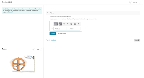 Problem 22.33 < 6 of 8 > the 24-kg wheel is displaced a small amount and released. The radius of gyration of the wheel is kg