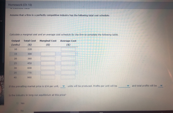 Homework (Ch 10) Assume that a firm in a perfectly competitive industry has the following total cost schedule: Calculate a ma