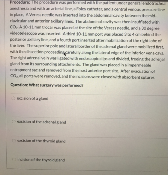 Procedure: The procedure was performed with the patient under general endotracheal anesthesia and with an arterial line, a Fo