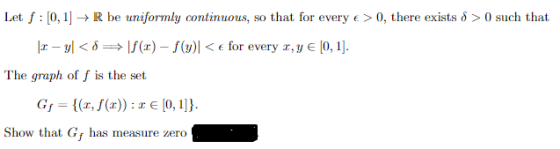 Let f : [0, 1] → R be uniformly continuous, so that for every e > 0, there exists 8 >0 such that 2- y<83|f() - f(y)< € for ev