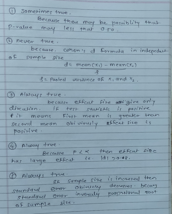 ① sometimes true. Because there may be possiblity that P-value may less that 0.50. never true. because of sample size - conen