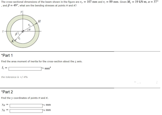 The cross-sectional dimensions of the beam shown in the figure are r, = 107 mm and ri = 89 mm. Given M, = 19 kN.m, a = 37° ,