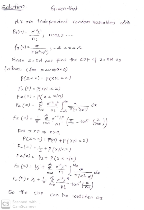 Salution G.ven that N.x are indepen dent randem Vasiables th PNCO)E n 0,1, 2- -. ni fx ()= Given z XN ,we find the CDF of z-