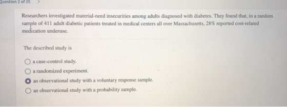 Question 2 of 25 Researchers investigated material-need insecurities among adults diagnosed with diabetes. They found that, i