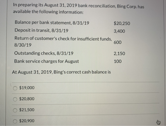 In preparing its August 31, 2019 bank reconciliation, Bing Corp. has available the following information: Balance per bank st