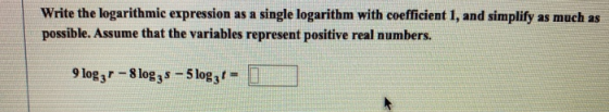 Write the logarithmic expression as a single logarithm with coefficient 1, and simplify as much as possible. Assume that the