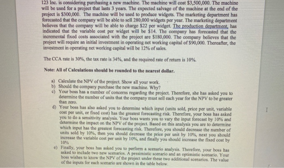 123 Inc. is considering purchasing a new machine. The machine will cost $3,500,000. The machine will be used for a project th