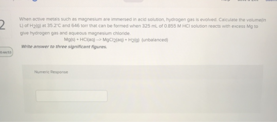 When active metals such as magnesium are immersed in acid solution, hydrogen gas is evolved. Calculate the volumeſin L) of H2