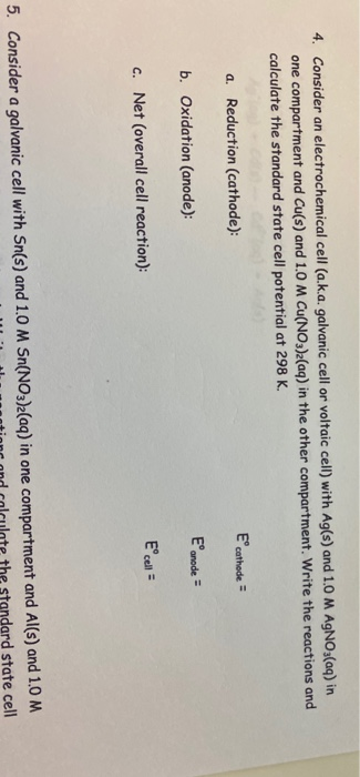 4. Consider an electrochemical cell (a.k.a. galvanic cell or voltaic cell) with Ag(s) and 1.0 M AgNO3(aq) in one compartment