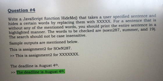 Question #4 Write a JavaScript function HideMe() that takes a user specified sentence and hides a certain words by replacing