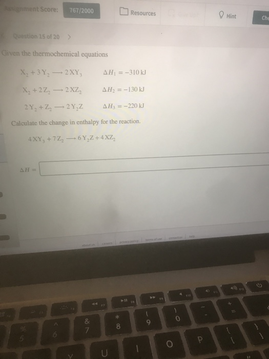ment Score: 767/2000 Resources Hint Che Question 15 of 20 > Given the thermochemical equations X, +3Y, — 2XY; AH = -310 kJ X,