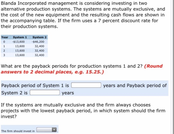 Blanda Incorporated management is considering investing in two alternative production systems. The systems are mutually exclu
