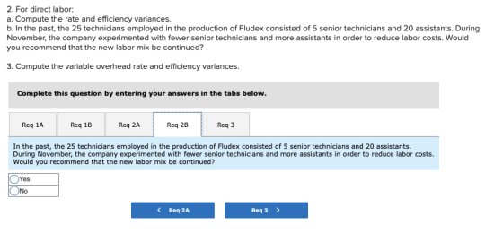 2. For direct labor: a. Compute the rate and efficiency variances. b. In the past, the 25 technicians employed in the product
