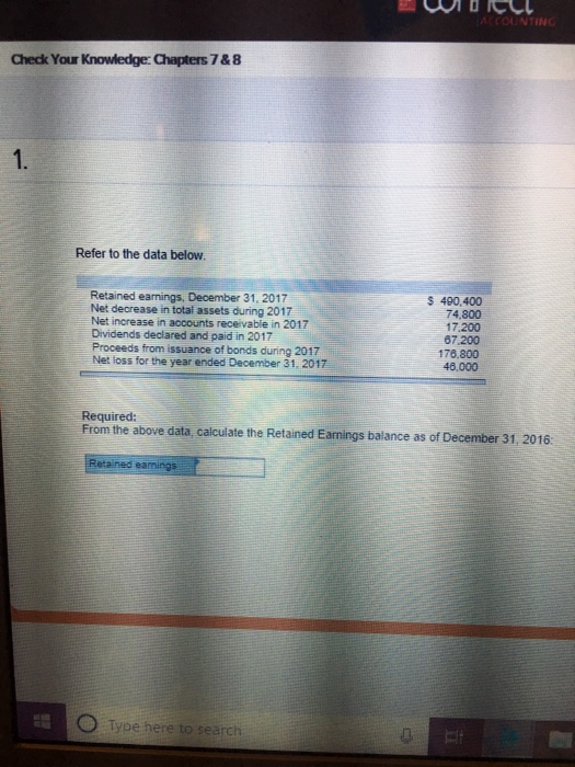 Check Your Knowledge: Chapters 7 &8 Refer to the data below Retained earnings, December 31, 2017 Net decrease in total assets