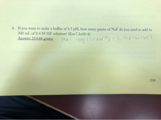 4. If you want to make a buffer of 4.5 pH, how many grams of NaF do you need to add to 300 mL of 0.4 M HF solution? (Ka=7.1x1