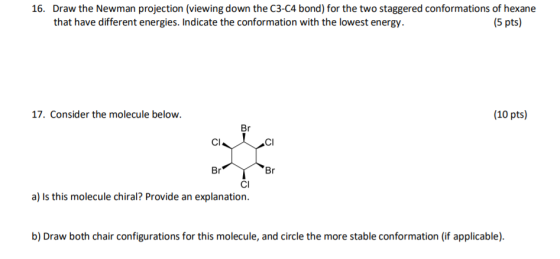 16. Draw the Newman projection (viewing down the C3-C4 bond) for the two staggered conformations of hexane that have differen