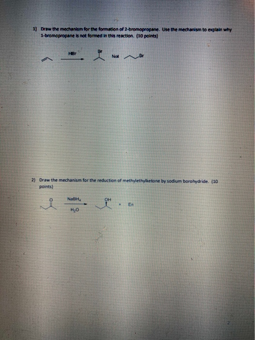 1) Draw the mechanism for the formation of 2-bromopropane. Use the mechanism to explain why 1-bromopropane is not formed in t
