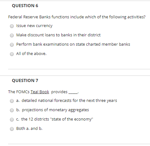 QUESTION 6 Federal Reserve Banks functions include which of the following activities? Issue new currency Make discount loans